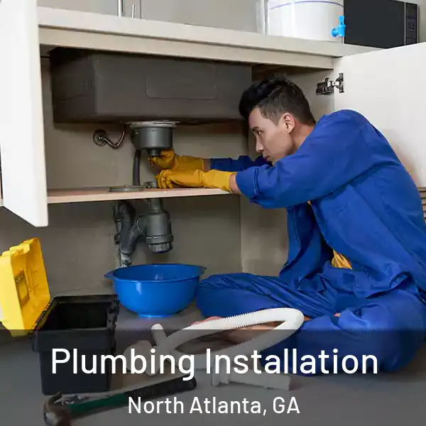  Plumbing Installation North Atlanta, GA
