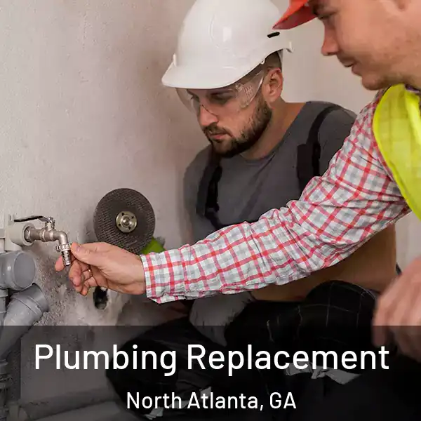  Plumbing Replacement North Atlanta, GA